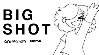 BIG SHOT [ ANIMATION MEME || FILLER || FLASH ]