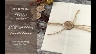 Easy DIY Wedding Invitation to make at home - DIY invitations with Vellum Wrap and Wax Seal.