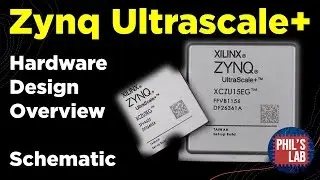 (Sponsored) Zynq Ultrascale+ Hardware Design (Schematic Overview) - Phil's Lab 