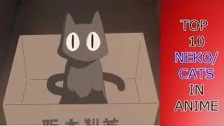 Top 10 Neko/Cats in anime