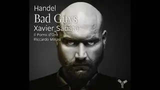 Xavier Sabata - Il pomo d'oro - Händel Bad Guys