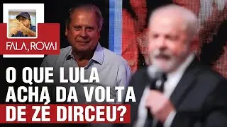 O que Lula acha da volta de Zé Dirceu?