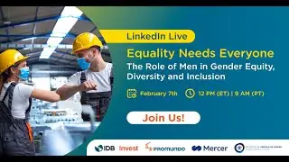 IDB Invest | Equality Needs Everyone: The role of men in gender equity, diversity and inclusion
