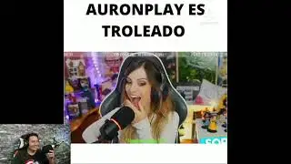 Auronplay es troleado #reacionando#auronplay