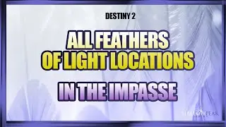 Feathers in the Impasse Triumph | All Feathers of Light locations in the Impasse