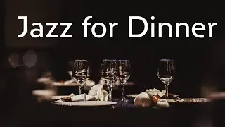 Dinner Time Jazz - Smooth Instrumental Jazz to Set the Mood for a Relaxed Evening
