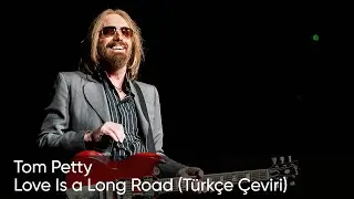 Love Is a Long Road - Tom Petty (Türkçe Çeviri + English Subtitles)