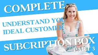 Understand Your Ideal Customer - The Complete Guide Part 3