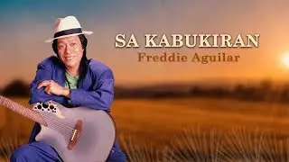 SA KABUKIRAN - Freddie Aguilar (Lyric Video) OPM