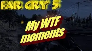 Far Cry 5 - My WTF gameplay moments