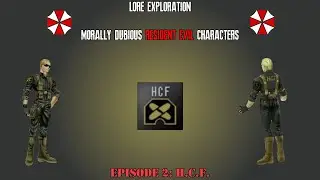 Lore Exploration: Morally Dubious Resident Evil Characters (Episode 2: H.C.F.)
