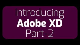 Basic Adobe XD Bangla Tutorial | Introducing Adobe XD | Part - 02 | Xd Project