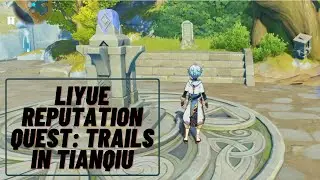 GENSHIN IMPACT 1.1 LIYUE REPUTATION QUEST: TRAILS IN TIANQIU
