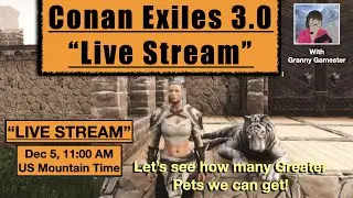 Conan Exiles 3.0 Gameplay Greater Pets!