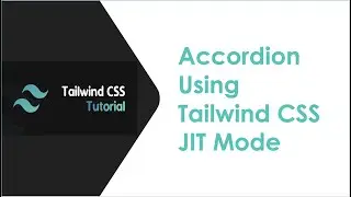 Create Accordion Using Tailwind CSS | Tailwind CSS Just In Time Mode Tutorial