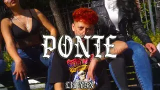 Lil Yan - PONTE 👄 (Official Video #4)