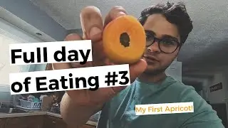 My First Time Eating an Apricot! | Full day of Eating #3 | Healthy Plant Based Food