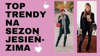 3 TOP TRENDY NA SEZON JESIEŃ-ZIMA 2019 DLA KAŻDEJ Z NAS!