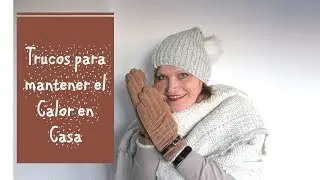 TRUCOS PARA MANTENER EL CALOR EN CASA