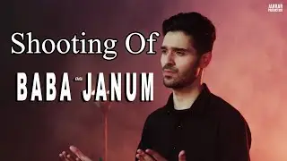 Shooting Of Baba Janum | Ali Shanawar | 2018 | 1440