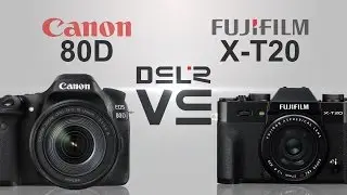 Canon EOS 80D vs FujiFilm X-T20