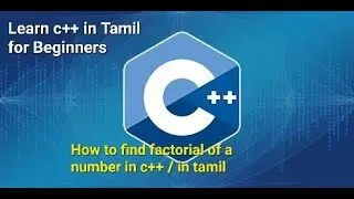 C++ in tamil how to find factorial of a number in c++ program  in tamil
