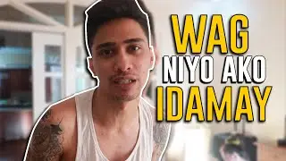 WAG NIYO KO IDAMAY