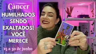 CÂNCER - 15 A 30 DE JUNHO - VOCÊ MERECE MUITO! QUE LINDO ISSO