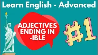 Improve your vocabulary / Adjectives ending in IBLE
