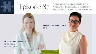 Ep 87 - Compression Garments for Prolapse, Diastasis, C-section, Pregnancy, and More with SRC
