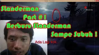 Maen Slender The Arrival Part #1 - Berburu Slanderman Sampe Subuh !!