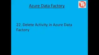 22. Delete Activity in Azure Data Factory | Azure Data Factory Tutorial | TechTake