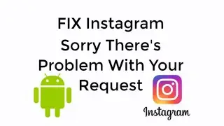 FIX Instagram Error Sorry There was a Problem With Your Request [UPDATED 2019]