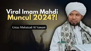 VIRAL Imam Mahdi Keluar Tahun 2024?