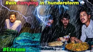 Group Camping In Heavy Rain & Thunderstorm | Heavy Rain Camping In Forest