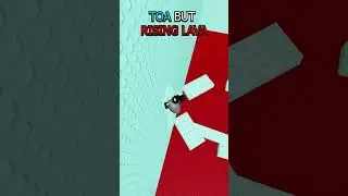 TOA BUT RISING LAVA....