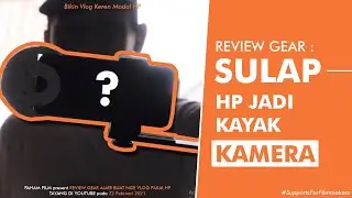 REVIEW GEAR AJAIB BUAT NGE VLOG PAKAI HP