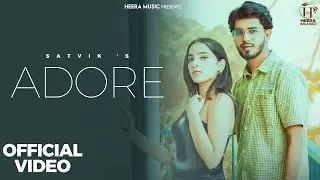 Adore (Official Video) Satvik | Heera Music | New Haryanvi Song 2025