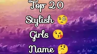 Top 20 Stylish😜Girls😘Name😍in the world💯 | SufiaSultana | Top 15 trending names | Top 10 girls name🤔|