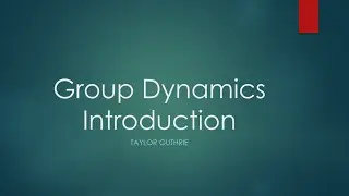 Group Dynamics: What is a group and why are they dynamic?