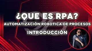 ¿QUE ES RPA? | Automatización Robotica de Procesos | Introducción