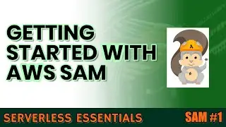 Getting started with AWS SAM | SAM Series #1