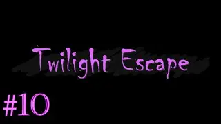 Walkthrough Twilight Escape [Level 10] (Finale)