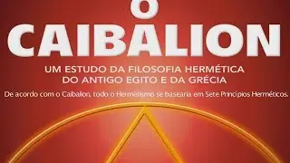 O Caibalion - Os 7 Princípios Herméticos