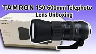 Tamron SP 150-600mm f/5-6.3 Di VC USD G2 Telephoto Zoom Lens Unboxing