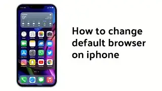 How To Change Default Browser & Email App On iphone