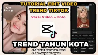 Tutorial Edit Video TREND TAHUN KOTA Trend Tiktok Di Capcut