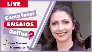 COMO FAZER ENSAIOS ONLINE | com Mariana Hammerer