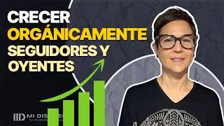 Cómo crecer ORGÁNICAMENTE en seguidores y oyentes