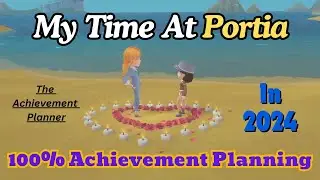 My Time at Portia -2024 - 100% Achievement Planning - DON'T MISS ANY ACHIEVEMENTS!